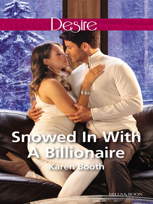 Title details for Snowed In With a Billionaire by Karen Booth - Available